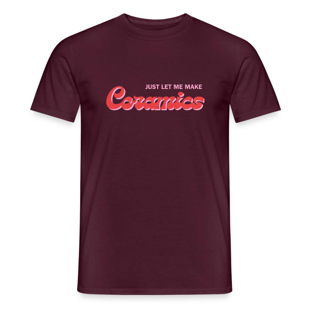 Just Let Me Make Ceramics · T-shirt — brick red — front