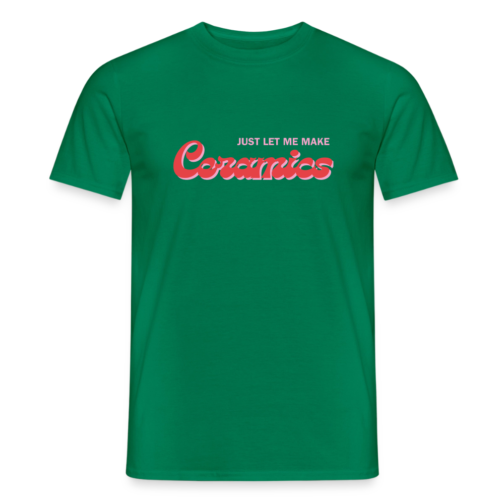 Just Let Me Make Ceramics · T-shirt — kelly green — front