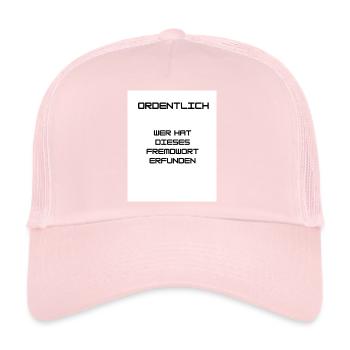 Ordnung und Sauberkeit - Trucker Cap - Hellrosa - Vorne