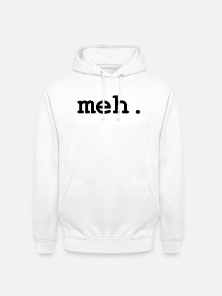 meh humor - Unisex Hoodie - white