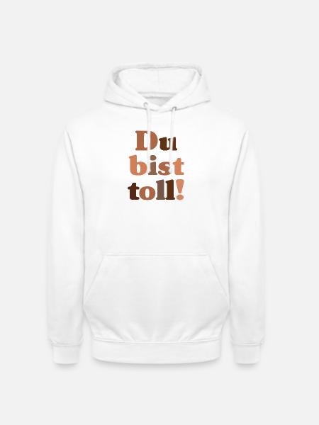 Du bist toll! - Unisex Hoodie - Weiß