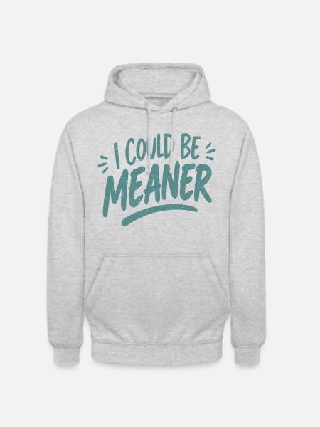 I Could Be Meaner - Unisex Hoodie - Hellgrau meliert