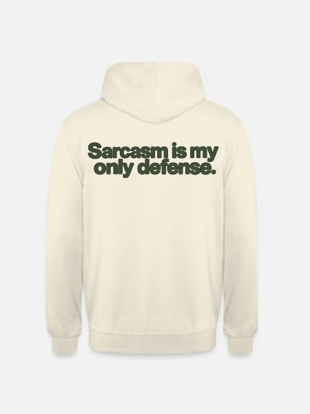 Sarcasm Is My Only Defense - Unisex Hoodie - Vanille-Milchshake