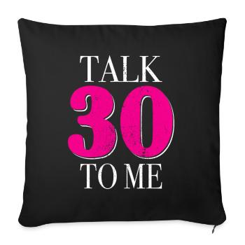 30. Geburtstag Talk 30 To Me Thirty Dirty Thirties - Sofakissenbezug 45 x 45 cm - Schwarz - Vorne