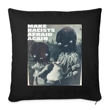 Make racists afraid again Fuck Nazis Racism FCK - Sofa pillowcase 17,3'' x 17,3'' (45 x 45 cm) - black - Front