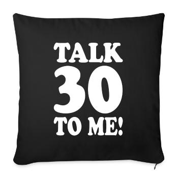 30. Geburtstag Talk 30 To Me Thirty Dirty Thirties - Sofakissenbezug 45 x 45 cm - Schwarz - Vorne