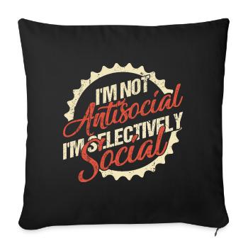 I'm Not Antisocial, I'm Selectively Social - Sofa pillowcase 17,3'' x 17,3'' (45 x 45 cm) - black - Front