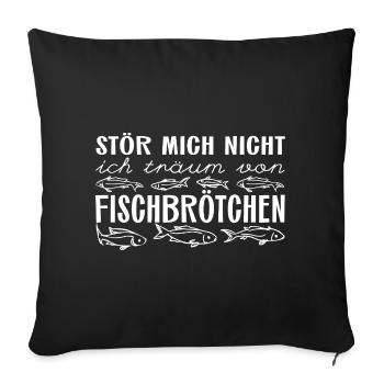 Ich träum von Fischbrötchen - Sofakissenbezug 45 x 45 cm - Schwarz - Vorne