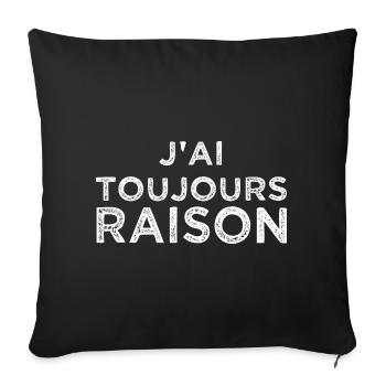 J'ai toujours raison - Housse de coussin décorative 45 x 45 cm - noir - Devant