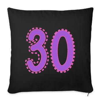 30. 30 YEARS. 30th ANNIVERSARY. 30 YEARS ANNIVERSARY. - Sofa pillowcase 17,3'' x 17,3'' (45 x 45 cm) - black - Front