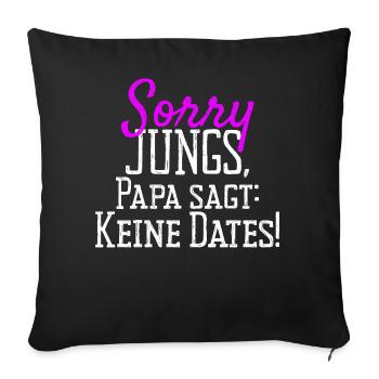 Sorry Guys Dad Says No Dates Gift Daughter - Sofa pillowcase 17,3'' x 17,3'' (45 x 45 cm) - black - Front