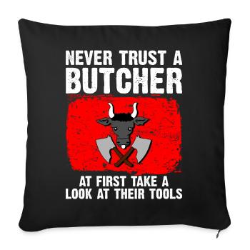 never trust a butcher - look at their tools - Sofa pillowcase 17,3'' x 17,3'' (45 x 45 cm) - black - Front