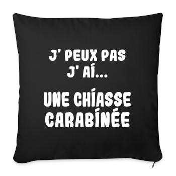 J'peux pas j'ai une Chiasse carabinée - Housse de coussin décorative 45 x 45 cm - noir - Devant