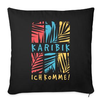 Karibik Ich Komme Urlaub Reise Fernweh Palmen - Sofakissenbezug 45 x 45 cm - Schwarz - Vorne