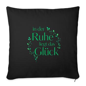 In der Ruhe liegt das Glück - Sofakissenbezug 45 x 45 cm - Schwarz - Vorne