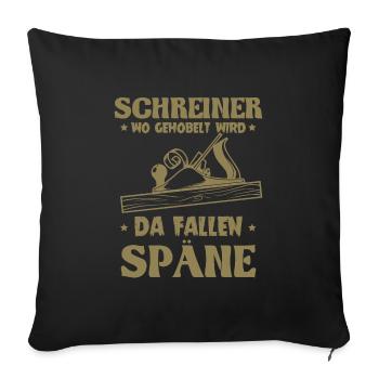 Schreiner wo gehobelt wird da Fallen Späne - Sofakissenbezug 45 x 45 cm - Schwarz - Vorne