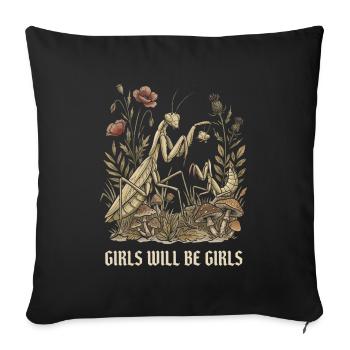 Girls Will Be Girls Gottesanbeterin Betende Mantis - Sofakissenbezug 45 x 45 cm - Schwarz - Vorne