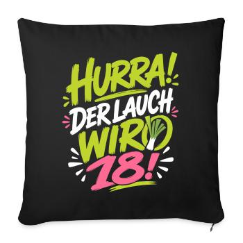 Hurra der Lauch wird 18 Jahre - Sofakissenbezug 45 x 45 cm - Schwarz - Vorne