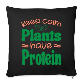 Keep Calm Pflanzen haben Protein - Sofakissenbezug 45 x 45 cm - Schwarz - Vorne