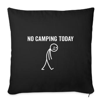 Camper Heute kein Camping - Sofakissenbezug 45 x 45 cm - Schwarz - Vorne