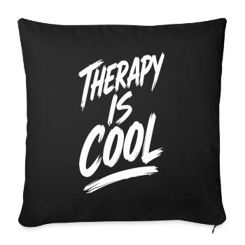 Therapy Is Cool Spruch Geschenk - Sofakissenbezug 45 x 45 cm - Schwarz - Vorne
