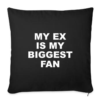 037 Mein Ex ist mein größter Fan - Sofakissenbezug 45 x 45 cm - Schwarz - Vorne