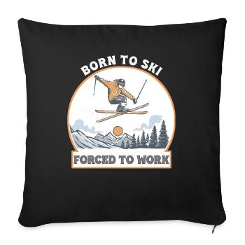 Geboren zum Skifahren, Arbeiten gezwungen - Sofakissenbezug 45 x 45 cm - Schwarz - Vorne