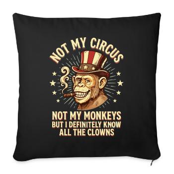 Not My Circus Not My Monkeys Clowns Affe Spruch - Sofakissenbezug 45 x 45 cm - Schwarz - Vorne