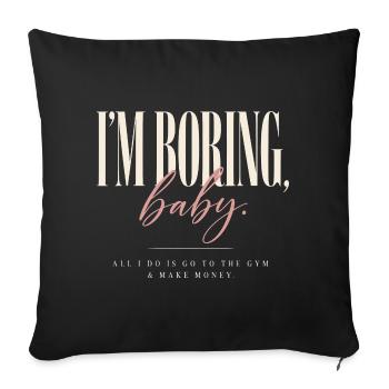 I'm Boring Baby Gym And Make Money Krafttraining - Sofakissenbezug 45 x 45 cm - Schwarz - Vorne