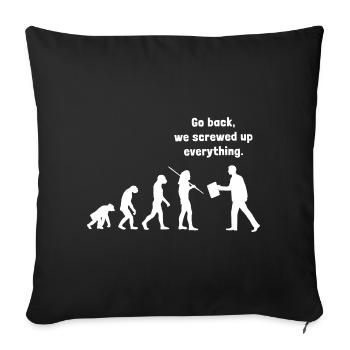 Go back we screwed up everything - Evolution - Sofakissenbezug 45 x 45 cm - Schwarz - Vorne