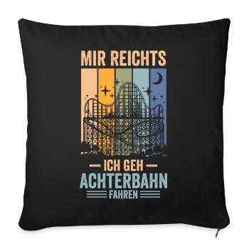 Mir reicht's – Achterbahn fahren - Sofakissenbezug 45 x 45 cm - Schwarz - Vorne