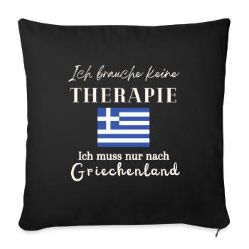 Ich brauch keine Therapie Griechenland - Sofakissenbezug 45 x 45 cm - Schwarz - Vorne