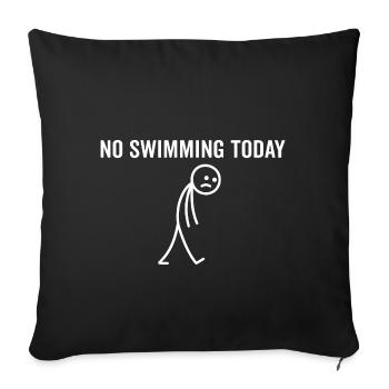 Heute kein Schwimmen - Sofakissenbezug 45 x 45 cm - Schwarz - Vorne