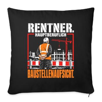 Rentner Hauptberuflich Baustellenaufsicht Rente - Sofakissenbezug 45 x 45 cm - Schwarz - Vorne