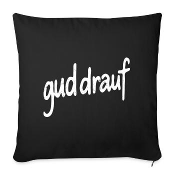 GUD DRAUF. Isch schwätz halt so. - Sofakissenbezug 45 x 45 cm - Schwarz - Vorne
