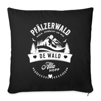Pfälzerwald Weck Worscht Un Woi De Wald Alla Hopp - Sofakissenbezug 45 x 45 cm - Schwarz - Vorne