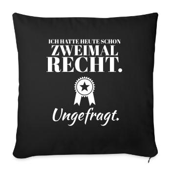 Zweimal recht Ungefragt - Besserwisser Lustig - Sofakissenbezug 45 x 45 cm - Schwarz - Vorne