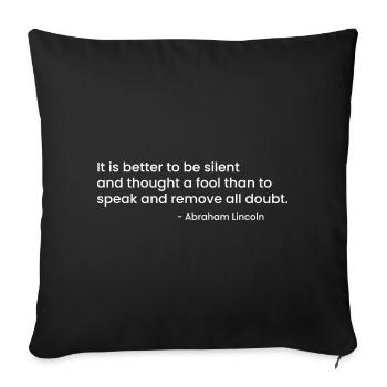 Abraham Lincolns Zitat über stille Weisheit - Sofakissenbezug 45 x 45 cm - Schwarz - Vorne
