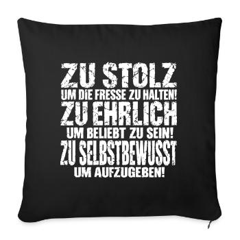 Zu stolz um die Fresse zu halten! Zu ehrlich um... - Sofakissenbezug 45 x 45 cm - Schwarz - Vorne