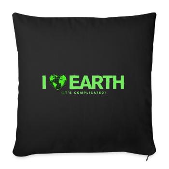 I Love Earth It's Complicated Umwelt Spruch - Sofakissenbezug 45 x 45 cm - Schwarz - Vorne