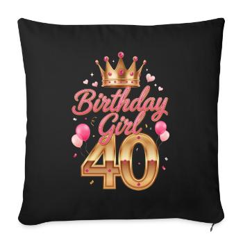 Birthday Girl 40 Krone Geburtstag Frau - Sofakissenbezug 45 x 45 cm - Schwarz - Vorne