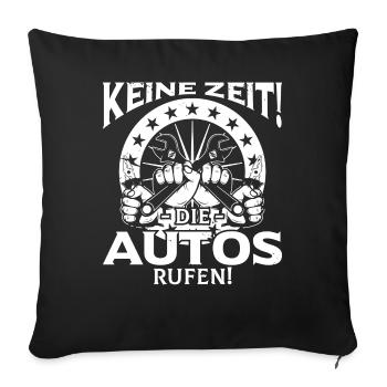 Keine Zeit Die Autos Rufen KFZ Mechaniker - Sofakissenbezug 45 x 45 cm - Schwarz - Vorne