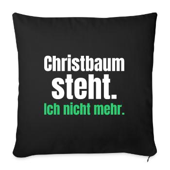 Christbaum steht. Ich nicht mehr. - Sofakissenbezug 45 x 45 cm - Schwarz - Vorne