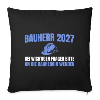 Bauherr 2027 An Bauherrin Wenden Hausbau - Sofakissenbezug 45 x 45 cm - Schwarz - Vorne
