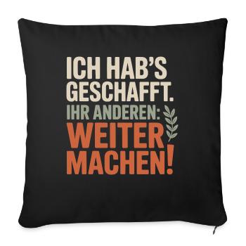 Ich hab's geschafft Ihr anderen weitermachen Rente - Sofakissenbezug 45 x 45 cm - Schwarz - Vorne