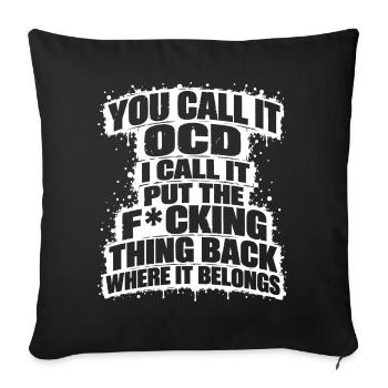 Lustiger Spruch You call it OCD – I call it put... - Sofakissenbezug 45 x 45 cm - Schwarz - Vorne