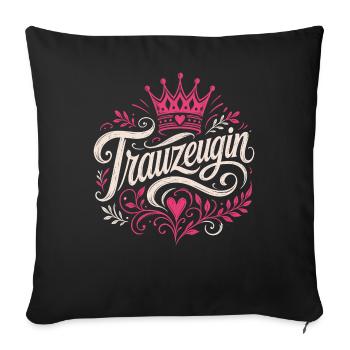 Trauzeugin Krone Hochzeit Braut - Sofakissenbezug 45 x 45 cm - Schwarz - Vorne