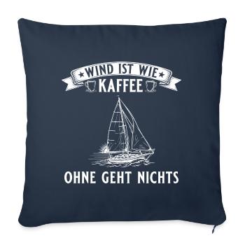 Segeln Wind ist wie Kaffee - Segelboot - Sofakissenbezug 45 x 45 cm - Navy - Vorne