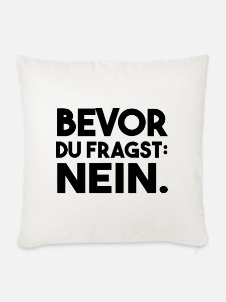 Bevor du fragst. Nein. - Sofakissenbezug 45 x 45 cm - Naturweiß