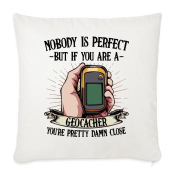 Nobody Is Perfect Geocaching Geocacher Geschenk - Sofakissenbezug 45 x 45 cm - Naturweiß  - Vorne